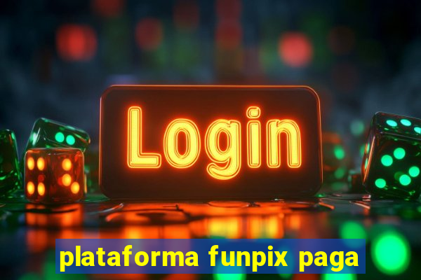 plataforma funpix paga